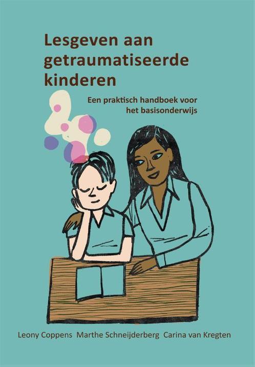 Lesgeven aan getraumatiseerde kinderen 9789085601098, Boeken, Psychologie, Gelezen, Verzenden