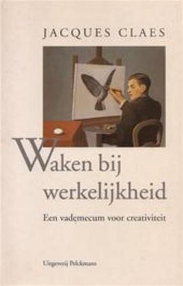 WAKEN BIJ WERKELIJKHEID - EEN VADEMECUM VOOR CREATIVITEIT, Verzenden, CLAES JACQUES