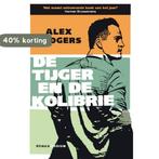 De tijger en de kolibrie 9789057594267 Alex Boogers, Boeken, Verzenden, Gelezen, Alex Boogers