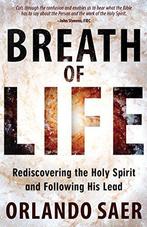 Breath of Life: Rediscoing the Holy Spirit and Following His, Orlando Saer, Zo goed als nieuw, Verzenden