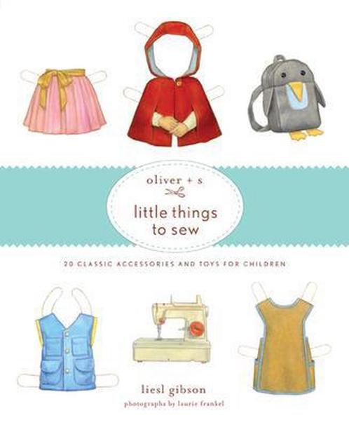 Oliver + S Little Things To Sew 9781584799108, Livres, Livres Autre, Envoi