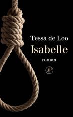 Isabelle 9789029528832 Tessa de Loo, Boeken, Verzenden, Zo goed als nieuw, Tessa de Loo