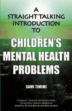 A Straight-talking Introduction to Childrens Mental Health, Zo goed als nieuw, Sami Timimi, Verzenden