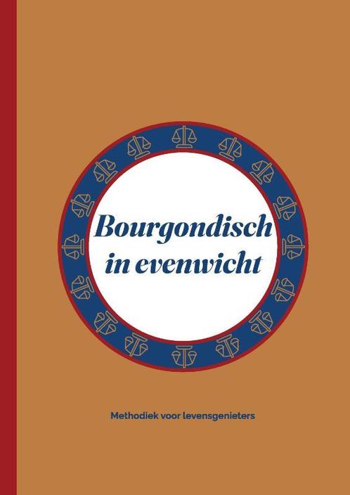 Bourgondisch in evenwicht 9789464067514 René Witte, Boeken, Hobby en Vrije tijd, Gelezen, Verzenden