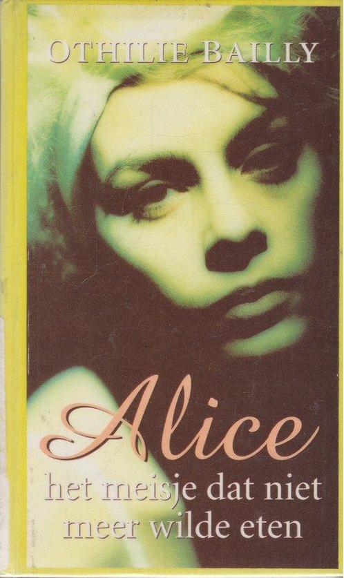 ALICE MEISJE NIET WILDE ETEN 9789041001498 Bailly, Boeken, Streekboeken en Streekromans, Gelezen, Verzenden