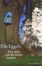 Het huis van de zeven zusters 9789050001052 Elle Eggels, Boeken, Verzenden, Gelezen, Elle Eggels
