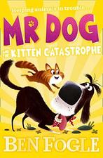 Mr Dog and the Kitten Catastrophe, Cole, Steve,Fogle, Ben, Ben Fogle, Steve Cole, Verzenden