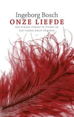 Onze liefde 9789045029726 Ingeborg Bosch, Boeken, Verzenden, Zo goed als nieuw, Ingeborg Bosch