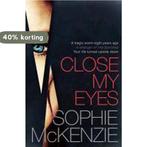 Close My Eyes 9781471111730 Sophie Mckenzie, Verzenden, Zo goed als nieuw, Sophie Mckenzie