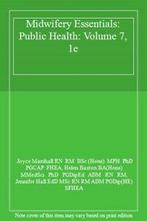 Midwifery Essentials: Public Health: Volume 7, 1e By Joyce, Joyce Marshall RN RM BSc (Hons) MPH PhD PGCAP FHEA, Verzenden