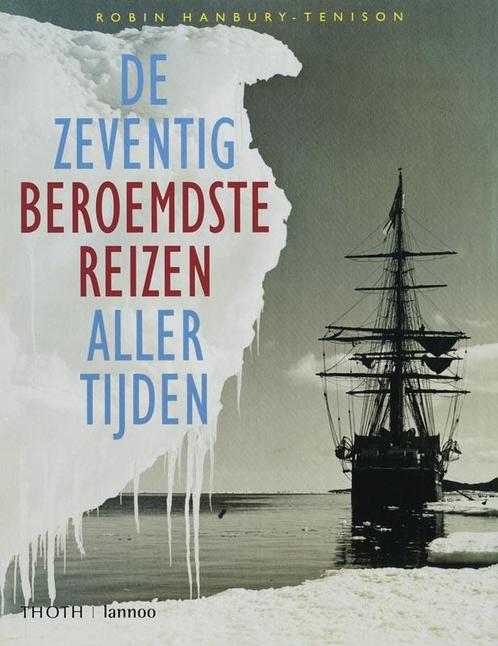 De zeventig beroemdste reizen aller tijden 9789077699041, Boeken, Overige Boeken, Zo goed als nieuw, Verzenden