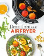 Gezond eten uit de airfryer 9789463338837, Boeken, Kookboeken, Zo goed als nieuw, Francis van Arkel, Verzenden