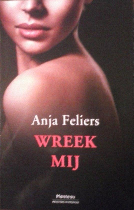 Wreek mij - Anja Feliers 9789903244247 Anja Feliers, Boeken, Overige Boeken, Gelezen, Verzenden