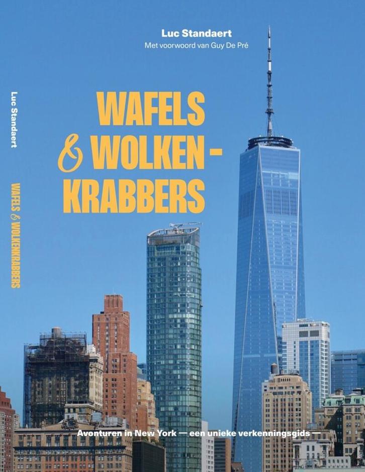 Wafels & wolkenkrabbers 9789461619556 Luc Standaert, Boeken, Reisgidsen, Zo goed als nieuw, Verzenden