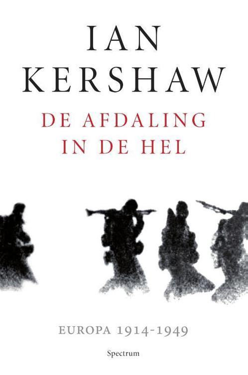 De afdaling in de hel 9789000346950 Ian Kershaw, Boeken, Geschiedenis | Wereld, Zo goed als nieuw, Verzenden