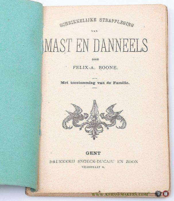 Félix-A Boone - Schrikkelijke strafpleging van Mast en, Antiek en Kunst, Antiek | Boeken en Manuscripten