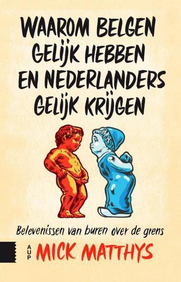 Waarom Belgen gelijk hebben en Nederlanders gelijk krijgen, Verzenden, Mick Matthys