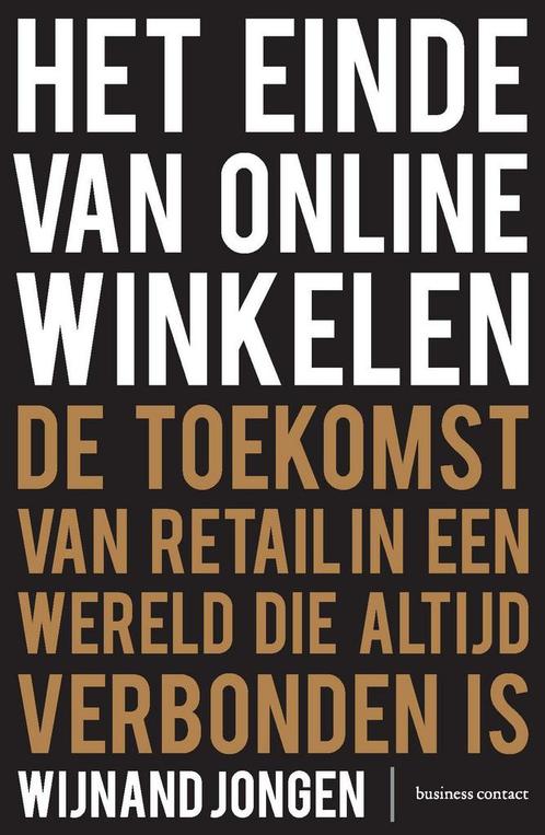 Het einde van online winkelen 9789047010869 Wijnand Jongen, Boeken, Economie, Management en Marketing, Zo goed als nieuw, Verzenden