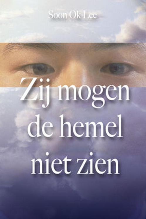 Zij mogen de hemel niet zien 9789033818141 Soon Ok Lee, Boeken, Godsdienst en Theologie, Gelezen, Verzenden
