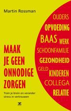 Maak je geen onnodige zorgen 9789021550473 Martin Rossman, Boeken, Verzenden, Zo goed als nieuw, Martin Rossman