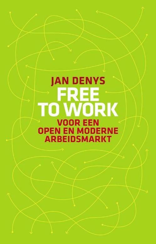 Free to work 9789089240729 Jan Denys, Boeken, Economie, Management en Marketing, Zo goed als nieuw, Verzenden