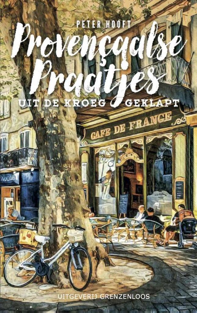 Provençaalse praatjes 9789461851789 Peter Hooft, Livres, Récits de voyage, Envoi