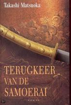 Terugkeer van de Samoerai 9789022986530 T. Matsuoka, Boeken, Verzenden, Gelezen, T. Matsuoka