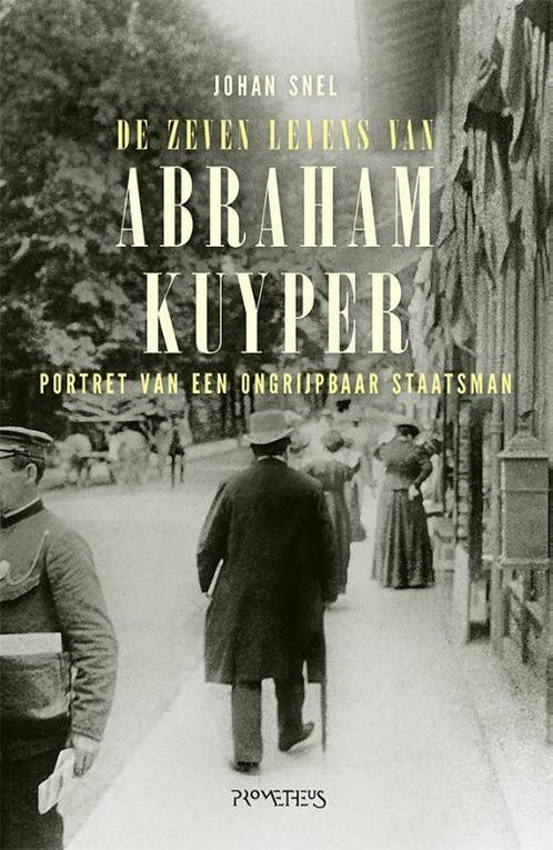 De zeven levens van Abraham Kuyper 9789044645088, Boeken, Geschiedenis | Wereld, Gelezen, Verzenden