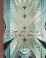 De Onze-Lieve-Vrouwekathedraal Van Antwerpen 9789055445783, Patrick de Rynck, Zo goed als nieuw, Verzenden