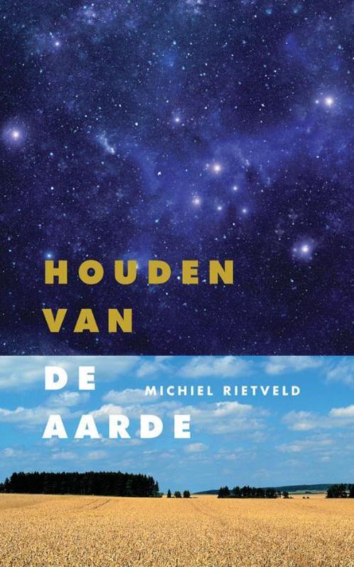 Houden van de Aarde 9789060386446 Michiel Rietveld, Boeken, Wetenschap, Zo goed als nieuw, Verzenden