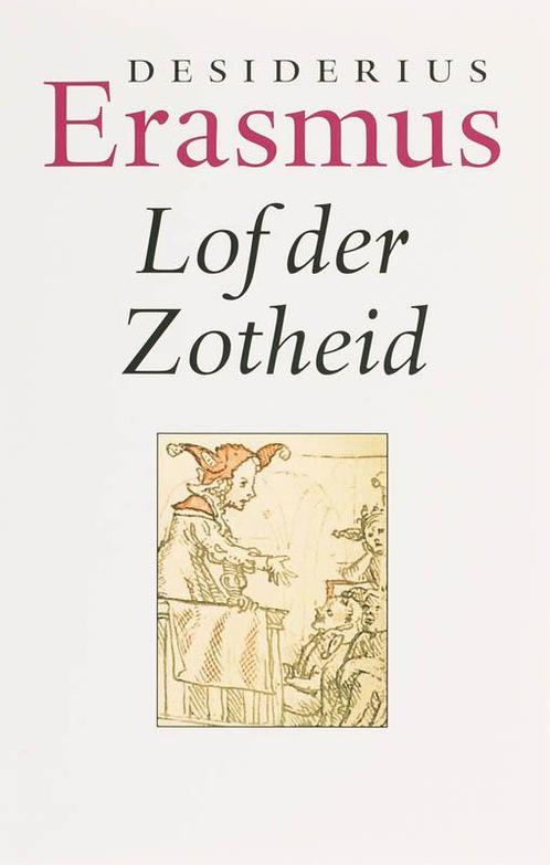 Lof der zotheid 9789085064299 Desiderius Erasmus, Boeken, Overige Boeken, Zo goed als nieuw, Verzenden