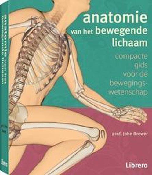 Anatomie van het bewegende lichaam 9789089988614, Livres, Grossesse & Éducation, Envoi