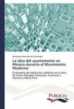 La idea del apartamento en Mexico durante el Movimiento, Livres, Livres Autre, Perez-Duarte Fernandez Alejandro, Verzenden