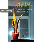 De helaasheid der dingen 9789046703502 Dimitri Verhulst, Boeken, Verzenden, Gelezen, Dimitri Verhulst
