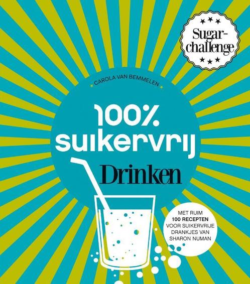 100% suikervrij drinken / 100% suikervrij 9789000339884, Boeken, Kookboeken, Zo goed als nieuw, Verzenden