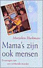 Mamas Zijn Ook Mensen 9789055017331, Zo goed als nieuw, Marjolein Hurkmans, Verzenden