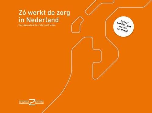 Zó werkt de zorg in Nederland 9789493004306 Kees Wessels, Boeken, Overige Boeken, Gelezen, Verzenden