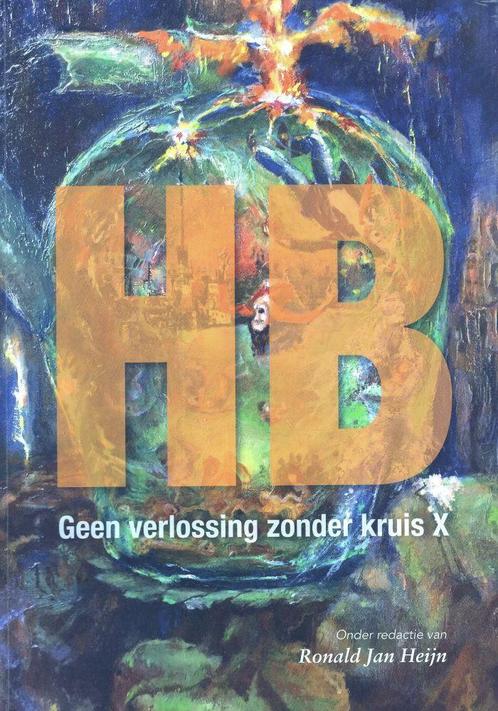 HB, geen verlossing zonder kruis X - Ronald Jan Heijn - 9789, Boeken, Esoterie en Spiritualiteit, Verzenden