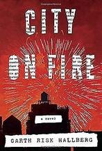 City on Fire: A novel  Hallberg, Garth Risk  Book, Hallberg, Garth Risk, Verzenden