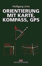Orientierung mit Karte, Kompass, GPS  Linke, Wol...  Book, Linke, Wolfgang, Verzenden