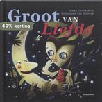 Groot van liefde 9789058386069 Ianka Fleerackers, Boeken, Verzenden, Zo goed als nieuw, Ianka Fleerackers