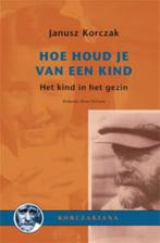 Hoe houd je van een kind? / Korczakiana / 5 9789066653962, Verzenden, Gelezen, Janusz Korczak