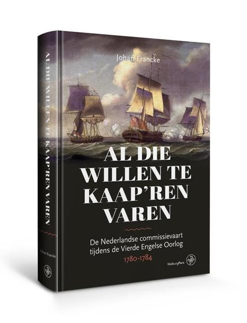 Al die willen te kaapren varen 9789462493254 Johan Francke, Boeken, Geschiedenis | Nationaal, Zo goed als nieuw, Verzenden