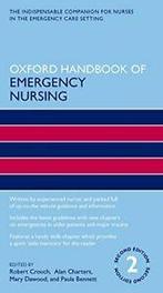 Oxford Handbook of Emergency Nursing 2/e (Oxford Handbooks, Boeken, Robert Crouch OBE,Alan Charters,Mary Dawood,Paula Bennett