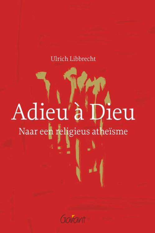 Adieu à Dieu 9789044131345 Ulrich Libbrecht, Boeken, Filosofie, Gelezen, Verzenden