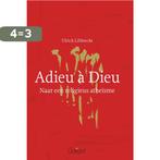 Adieu à Dieu 9789044131345 Ulrich Libbrecht, Boeken, Filosofie, Verzenden, Gelezen, Ulrich Libbrecht