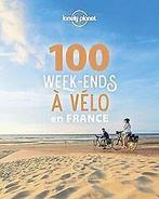 100 week-ends à vélo en France  Lonely planet fr  Book, Verzenden, Lonely planet fr