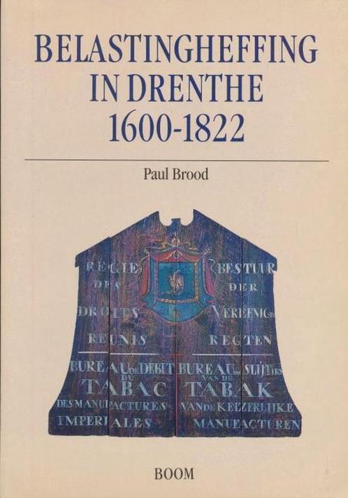 Belastingheffing in Drenthe 1600-1822 9789053520055 P. Brood, Boeken, Overige Boeken, Zo goed als nieuw, Verzenden