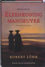 Elfenkoning-manoeuvre 9789061121589 Robert Lohr, Verzenden, Zo goed als nieuw, Robert Lohr