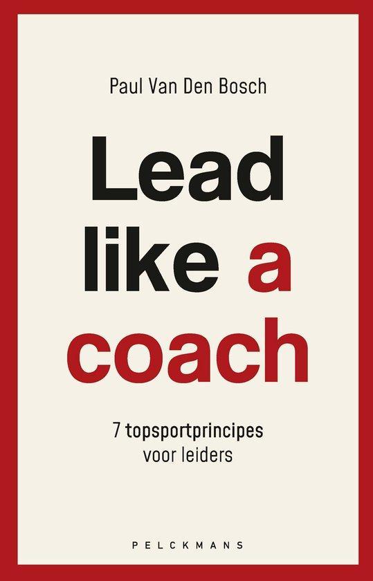 Lead like a coach 9789463833493 Paul Van Den Bosch, Boeken, Economie, Management en Marketing, Gelezen, Verzenden